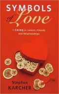 Symbols of Love : I Ching for Lovers, Friends and Relationships