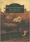 Nottingham's Railways: From the Bill Reed Collection