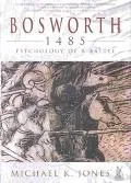 Bosworth 1485 Psychology of a Battle