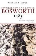 Bosworth 1485 Psychology of a Battle