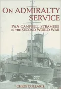 On Admiralty Service: P&A Campbell Steamers in the Second World War