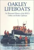Oakley Lifeboats: An Illustrated History of the RNLI's Oakley and Rother Lifeboats