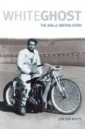 White Ghost: The Ken Le Breton Story