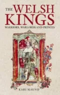 Welsh Kings, Native Rulers of Wales