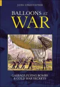 Balloons at War: Gasbags, Flying Bombs and Cold War Secrets