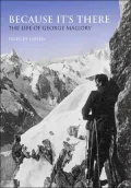 Because It's There: The Life of George Mallory