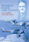 Wolseley Radial Aero Engines: Lord Nuffield's Venture