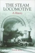 The Willing Servant: A History of the Steam Locomotive