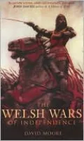 The Welsh Wars of Independence, C. 410-C. 1415
