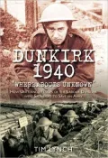 Dunkirk 1940: Whereabouts Unknown: How Untrained Troops of the Labour Divisions were Sacrificed to Save an Army