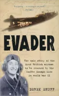 Evader: The Epic Story of the First British Airman to Be Rescued by the Comete Escape Line in World War II