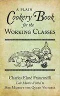 A Plain Cookery Book for the Working Classes