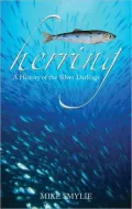 Herring: A History of the Silver Darlings