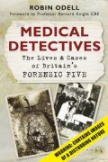 Medical Detectives: The Lives & Cases of Britain's Forensic Five