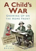 A Child's War: Growing Up On The Home Front
