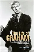 Life of Graham The Authorised Biography of Graham Chapman