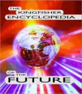 The Kingfisher Encyclopedia of the Future