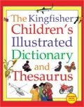 Kingfisher Children's Illustrated Dictionary and Thesaurus