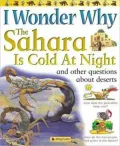 I Wonder Why the Sahara is Cold at Night and Other Questions about Deserts