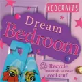 EcoCrafts Dream Bedroom: Use Recycled Materials to Make Cool Crafts