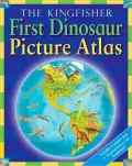 Kingfisher First Dinosaur Picture Atlas