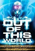Out of This World: Science Fiction Stories