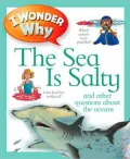 I Wonder Why the Sea is Salty and Other Questions about Oceans