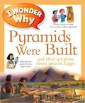I Wonder Why Pyramids Were Built: And Other Questions about Ancient Egypt