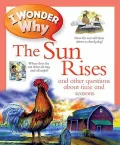 I Wonder Why the Sun Rises: And Other Questions about Time and Seasons