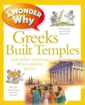 I Wonder Why Greeks Built Temples and Other Questions about Ancient Greece