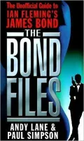 The Bond Files : The Definitive Unofficial Guide to Ian Fleming's James Bond