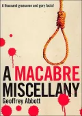 Macabre Miscellany : A Thousand Gruesome and Gory Facts!