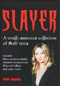 Slayer : A Totally Awesome Collection of Buffy Trivia