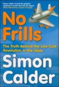 No Frills: The Truth Behind the Low-Cost Revolution in the Skies