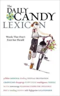 Daily Candy Lexicon: Words and Phrases for the New Generation