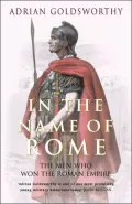 In the Name of Rome: The Men Who Won the Roman Empire