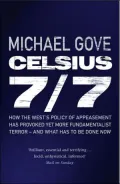 Celsius 7/7: How the West's Policy of Appeasement Has Provoked Yet More Fundamentalist Terror - And What Has to Be Done Now