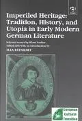 Imperiled Heritage Tradition, History and Utopia in Early Modern German Literature