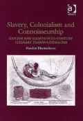 Slavery, Colonialism and Connoisseurship - Gender and Eighteenth-Century Literary Transnationalism
