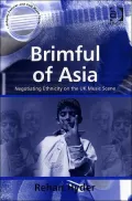 Brimful of Asia: Negotiating Ethnicity on the UK Music Scene