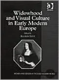 Widowhood and Visual Culture in Early Modern Europe