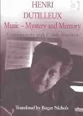 Henri Dutilleux - Music - Mystery and Memory Conversations With Claude Glayman