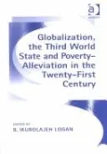 Globalization the Third World State and Poverty-Alleviation in the Twenty-First Century