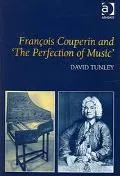 Frantois Couperin And 'the Perfection Of Music'