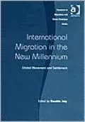 International Migration in the New Millennium: Global Movement and Settlement