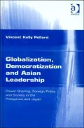 Globalization, Democratization and Asian Leadership: Power Sharing, Foreign Policy and Society in the Philippines and Japan