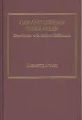 Gay and Lesbian Theologies: Repetitions with Critical Difference