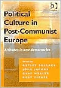 Political Culture in Post-Communist Europe: Attitudes in New Democracies