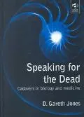Speaking for the Dead Cadavers in Biology and Medicine