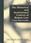 The Historical and Institutional Context of Roman Law